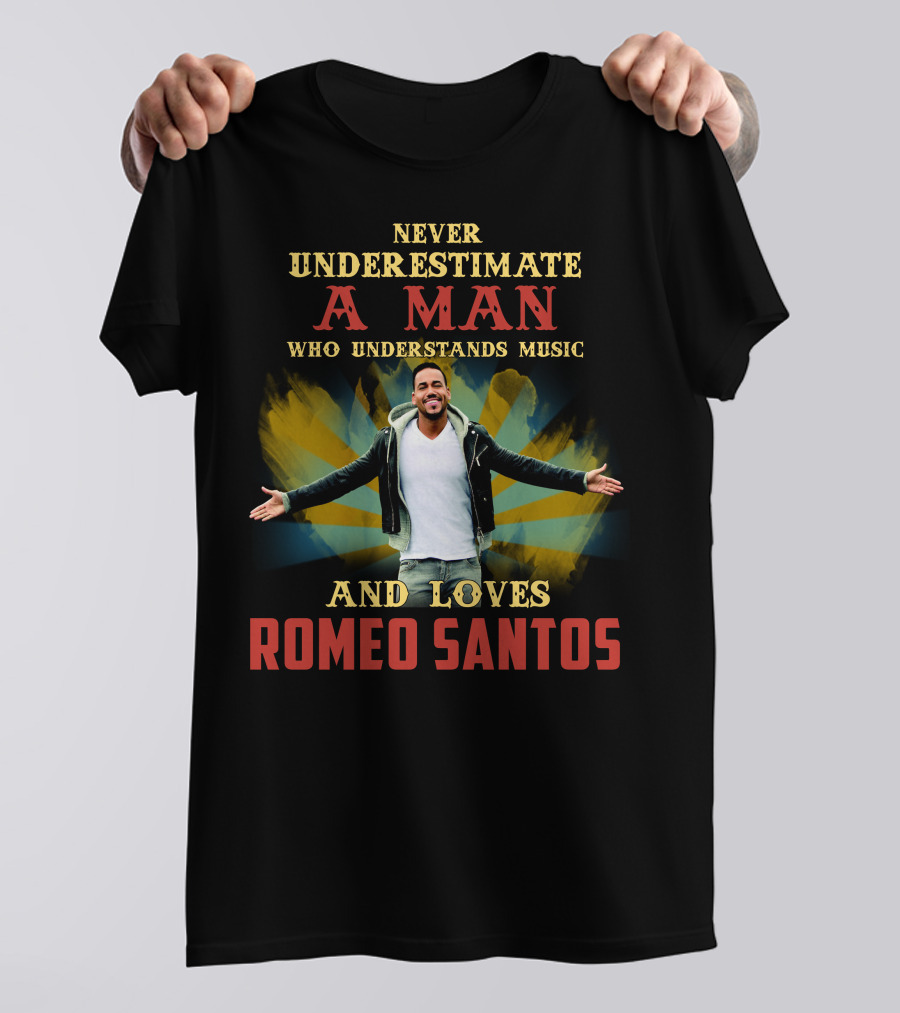 Never Underestimate A Man Who Understands Music And Loves Romeo Santos T-Shirt