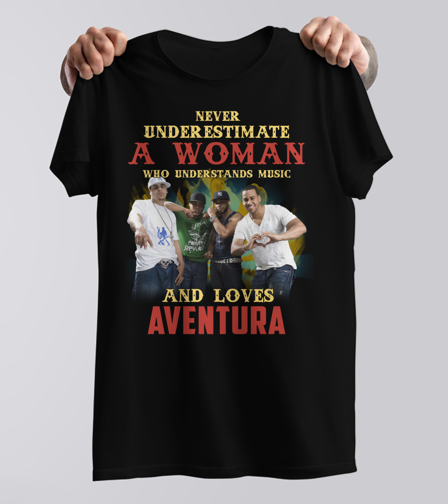 Never Underestimate A Woman Who Understands Music And Loves Aventura T-Shirt