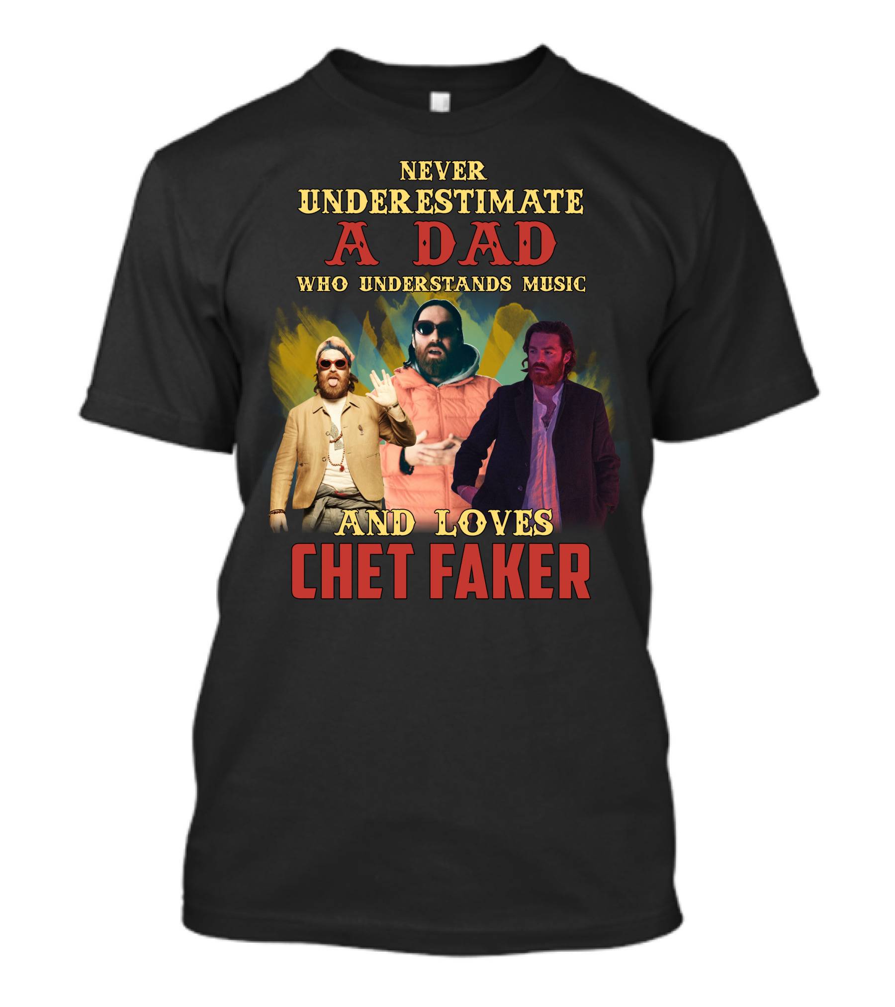 Never Underestimate A Dad Who Understands Music And Loves Chet Faker T-Shirt