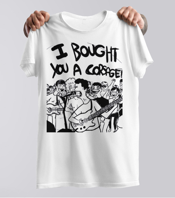 Algernon Cadwallader I Bought You A Corsage Some Kind Of Cadwallader T-Shirt