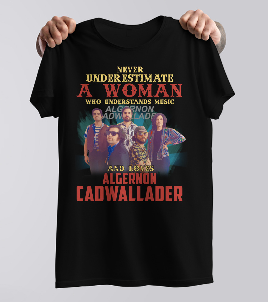 Never Underestimate A Woman Who Understands Music And Loves Algernon Cadwallader T-Shirt