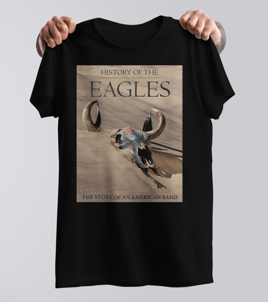 History Of The Eagles The Story Of An American Band T-Shirt
