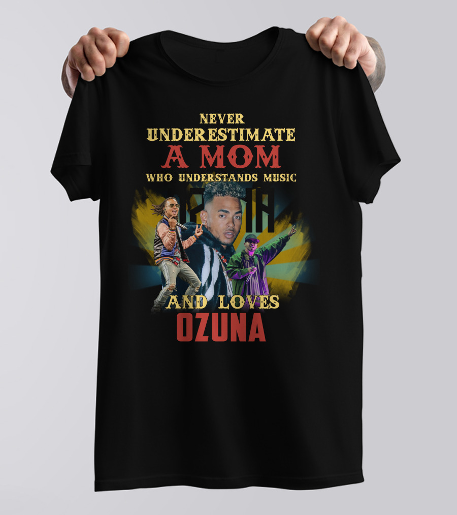 Never Underestimate A Mom Who Understands Music And Loves Ozuna T-Shirt