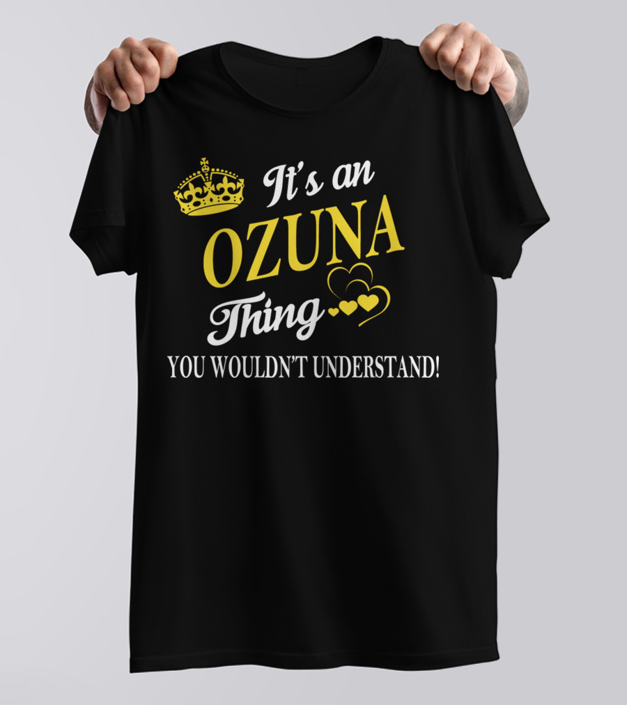 It's An OZUNA Thing You Wouldn't Understand Crown Hearts T-Shirt