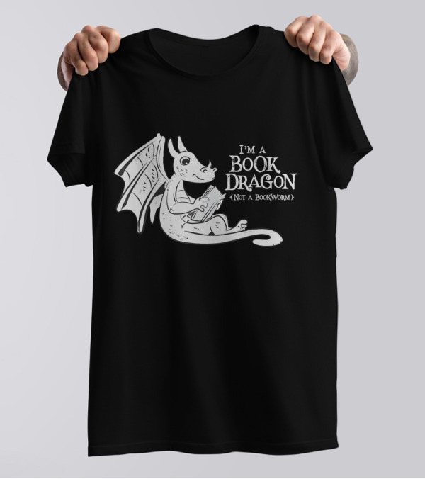 I'm A Book Dragon Embracing Books Not A Bookworm T-Shirt