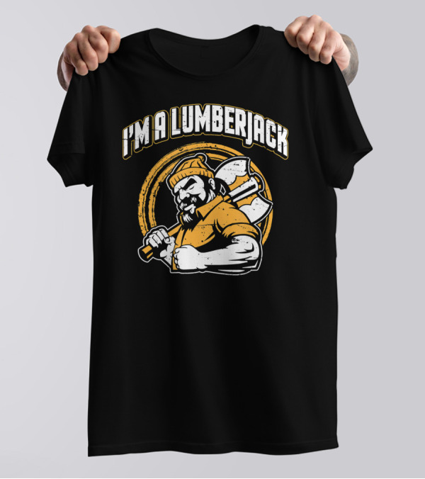 I'm A Lumberjack T-Shirt