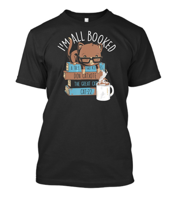 I'm All Booked Cute Kitty Cat Librarian With Don Catxote And Cat-22 T-Shirt
