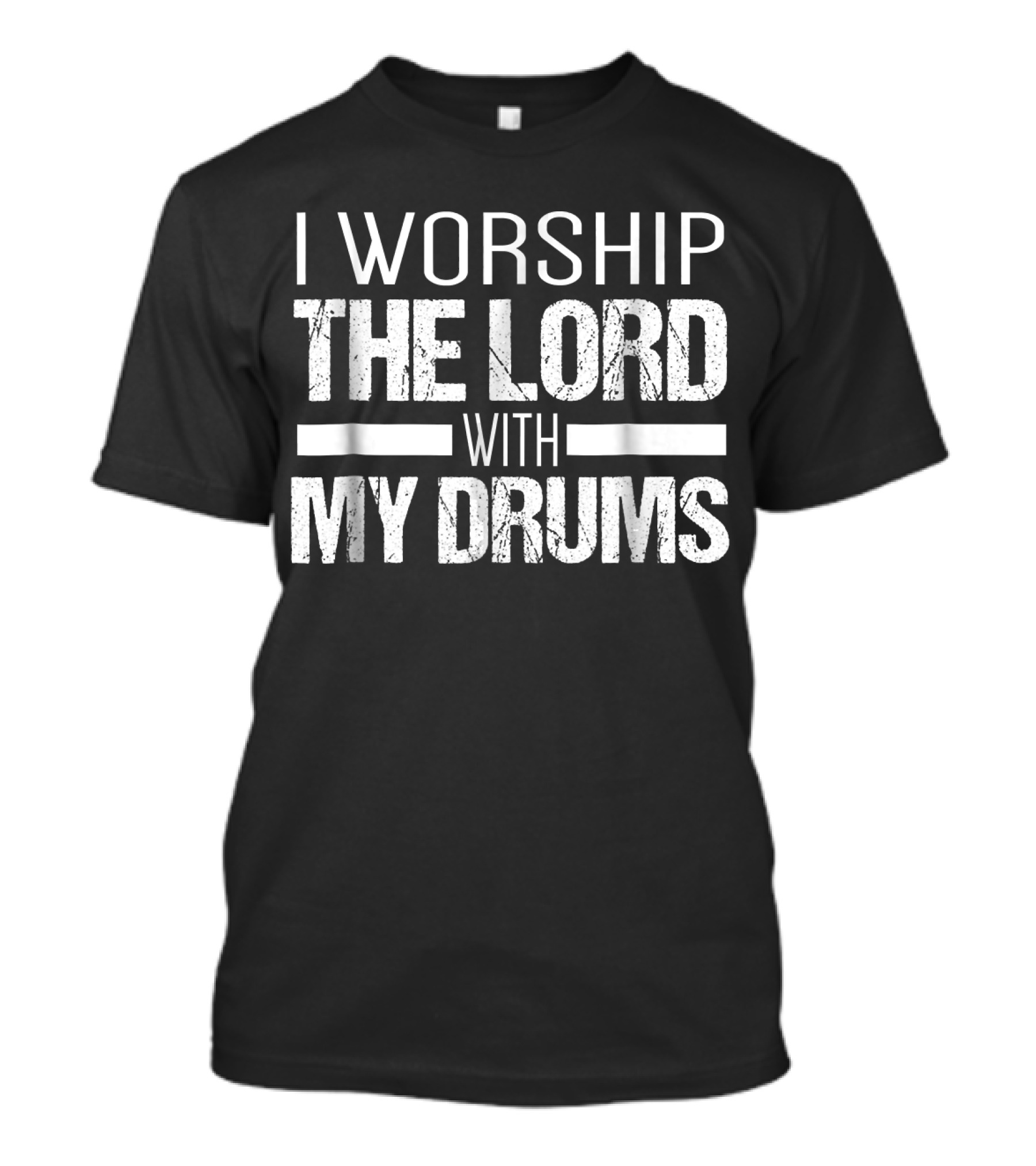 I Worship The Lord With My Drums T-Shirt