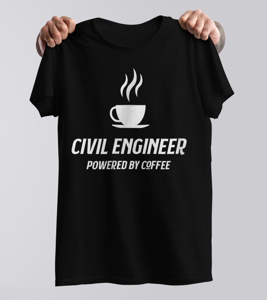 Civil Engineer Powered By Coffee With Steaming Cup T-Shirt