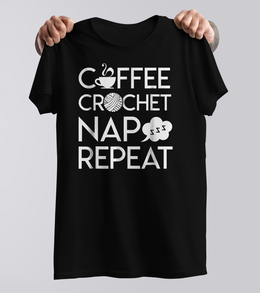 Coffee Crochet Nap Repeat Crocheting Coffee Cup Yarn Zzz T-Shirt