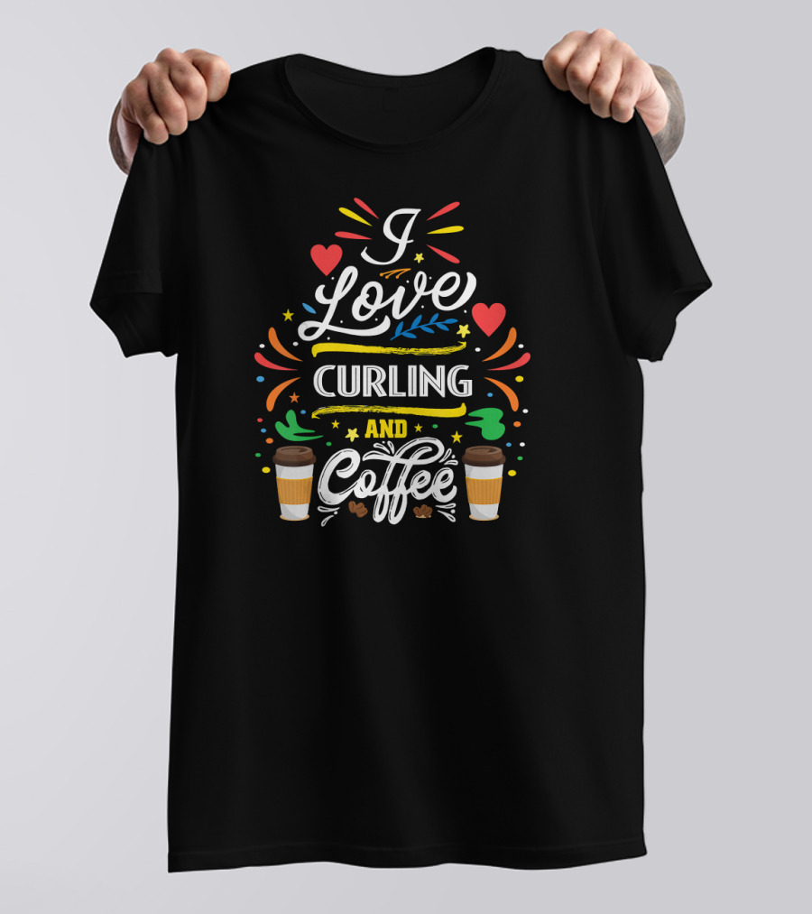 I Love Curling And Coffee T-Shirt
