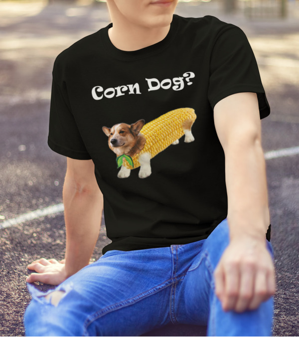 Corn Dog Corgi? T-Shirt