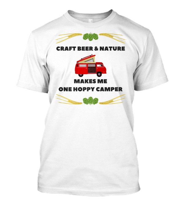 Travel Nature Makes Us One Hoppy Camper T-Shirt