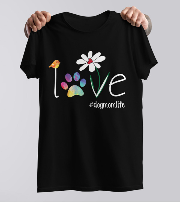 LOVE Dog Mom Sunflower #DogMomLife T-Shirt