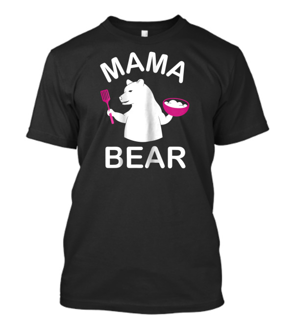 MAMA BEAR Cooking Spatula And Bowl T-Shirt