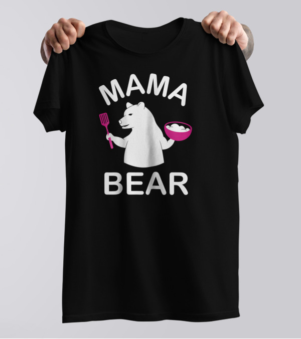 MAMA BEAR Cooking Spatula And Bowl T-Shirt