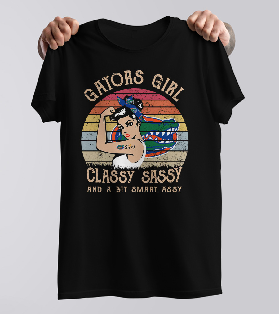 Gators Girl Classy Sassy And A Bit Smart Assy T-Shirt