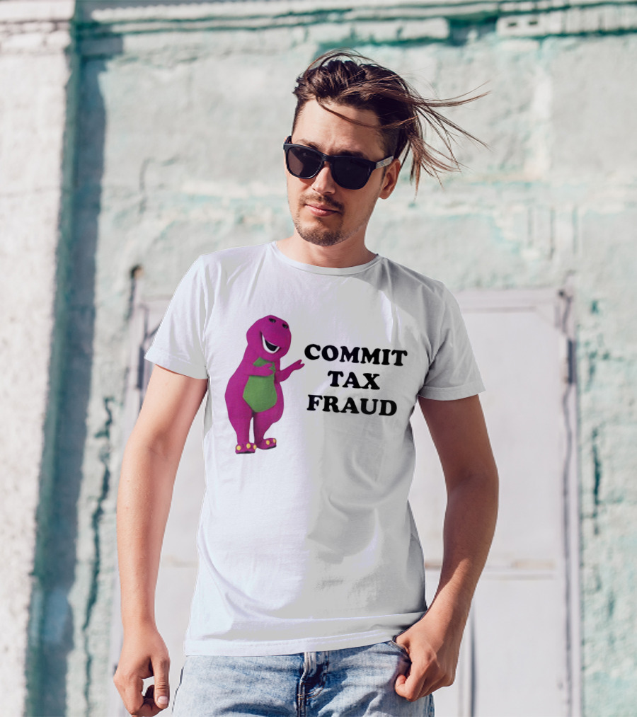 Barney Commit Tax Fraud T-Shirt