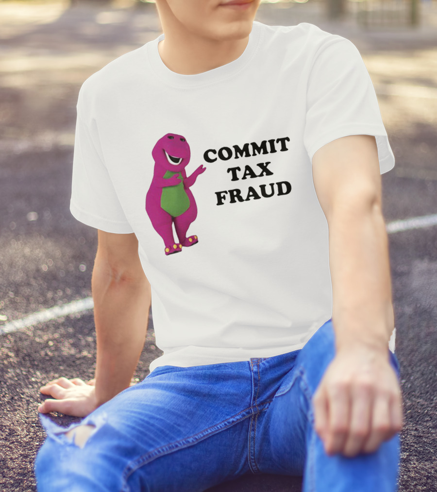 Barney Commit Tax Fraud T-Shirt