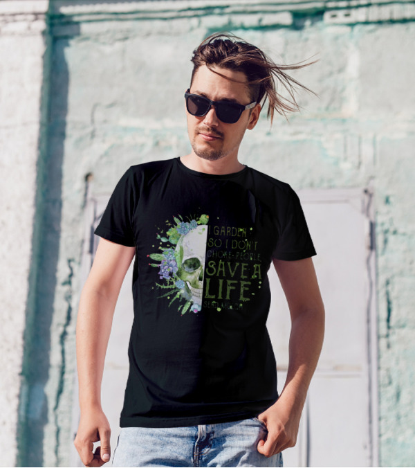 Skull I Garden So I Don't Choke People Save A Life Send Mulch Succulents And Cacti T-Shirt
