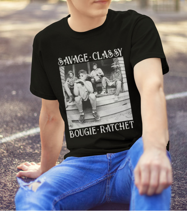 Savage Classy Bougie Ratchet The Golden Girls Retro Vibes T-Shirt