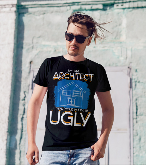 I'm An Architect I Think Your House Is Ugly Blueprint T-Shirt