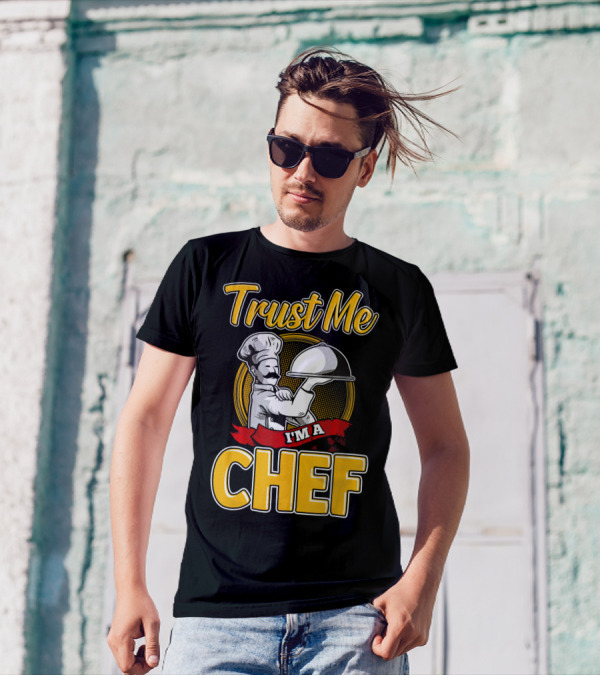 Trust Me I'm A Chef Chef Professional Cook T-Shirt