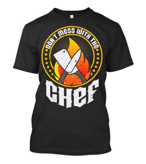 Don't Mess With The Chef Knives Flame Circle T-Shirt