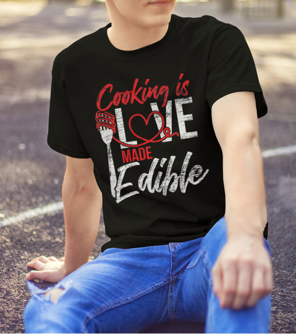 Cooking Is Love Made Edible Chef Fork And Heart T-Shirt