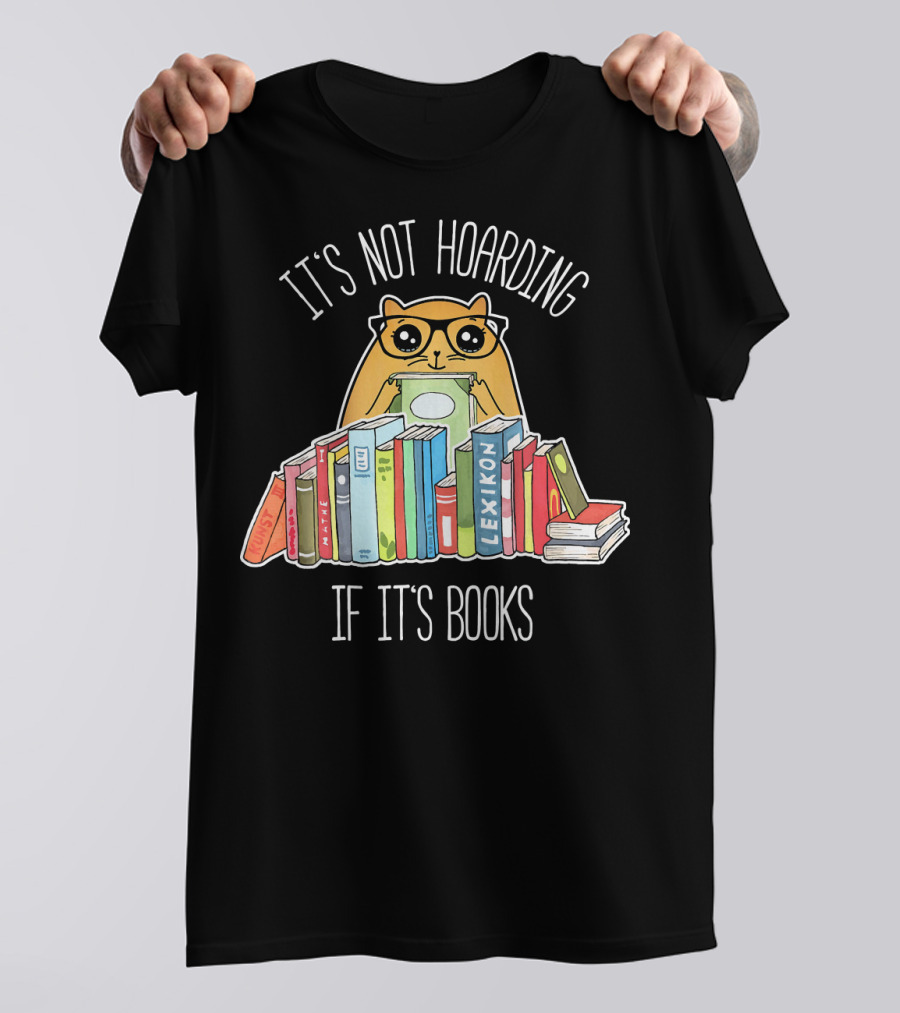 It's Not Hoarding If It's Books Cute Reading Cat Book Lover Geek T-Shirt