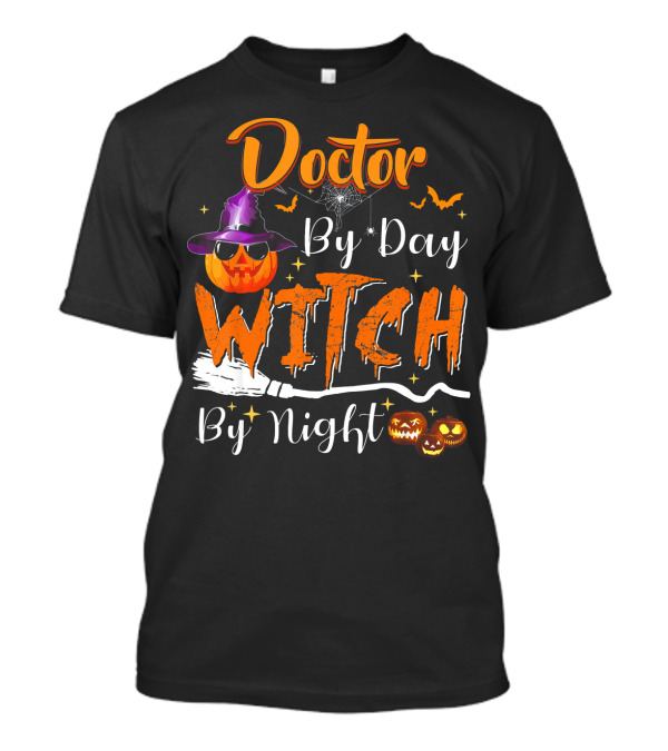 Doctor By Day Witch By Night Pumpkin Broom Halloween Bats Spiders Jack-o'-Lanterns T-Shirt