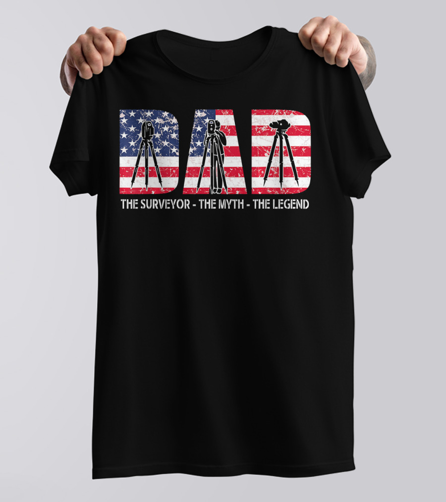 Dad The Surveyor The Myth The Legend American Flag T-Shirt