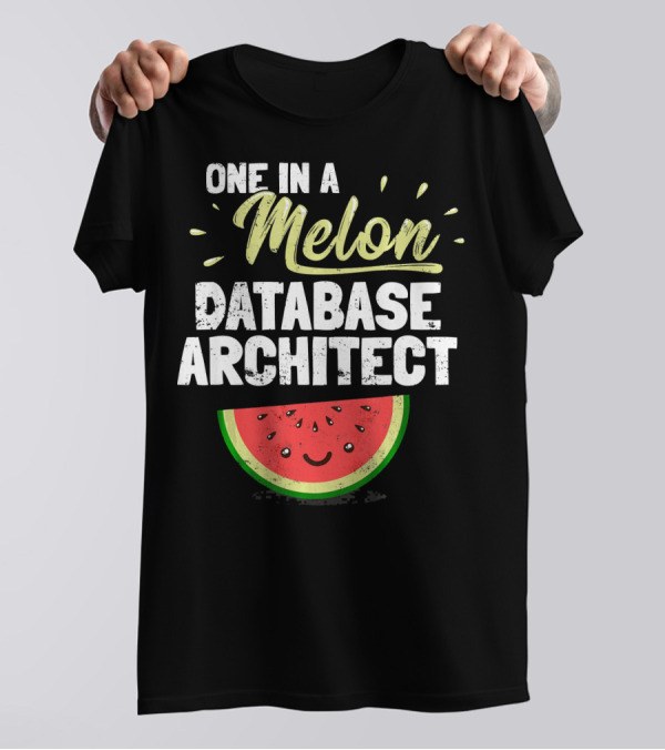 One In A Melon Database Architect T-Shirt