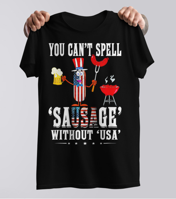 You Can't Spell Sausage Without USA Patriotic Grilling Sausage Character With Beer And Barbecue T-Shirt