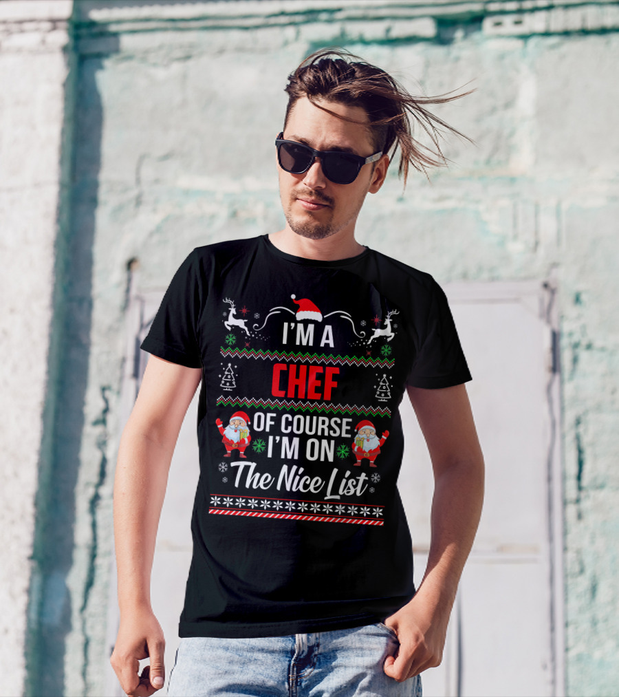 I'm A Chef Of Course I'm On The Nice List T-Shirt
