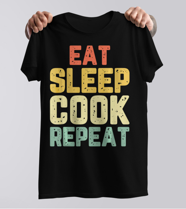 Eat Sleep Cook Repeat Cooking Chef Culin T-Shirt