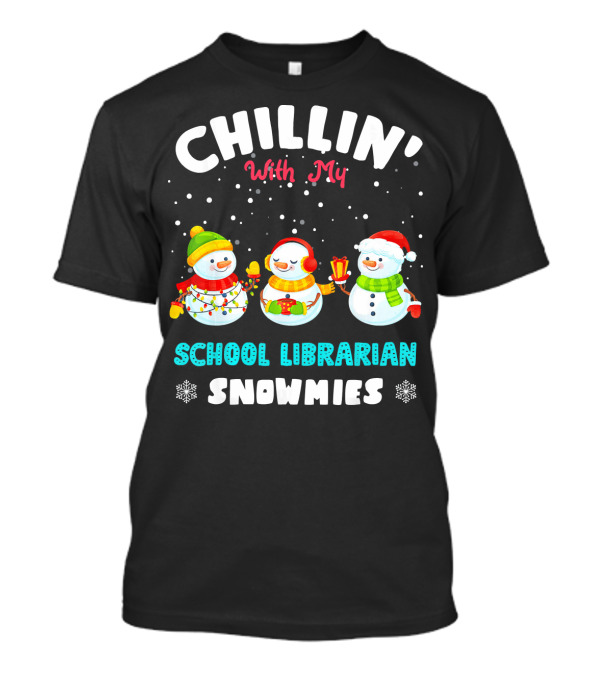 CHILLIN' With My School Librarian Snowmies Snowflakes T-Shirt