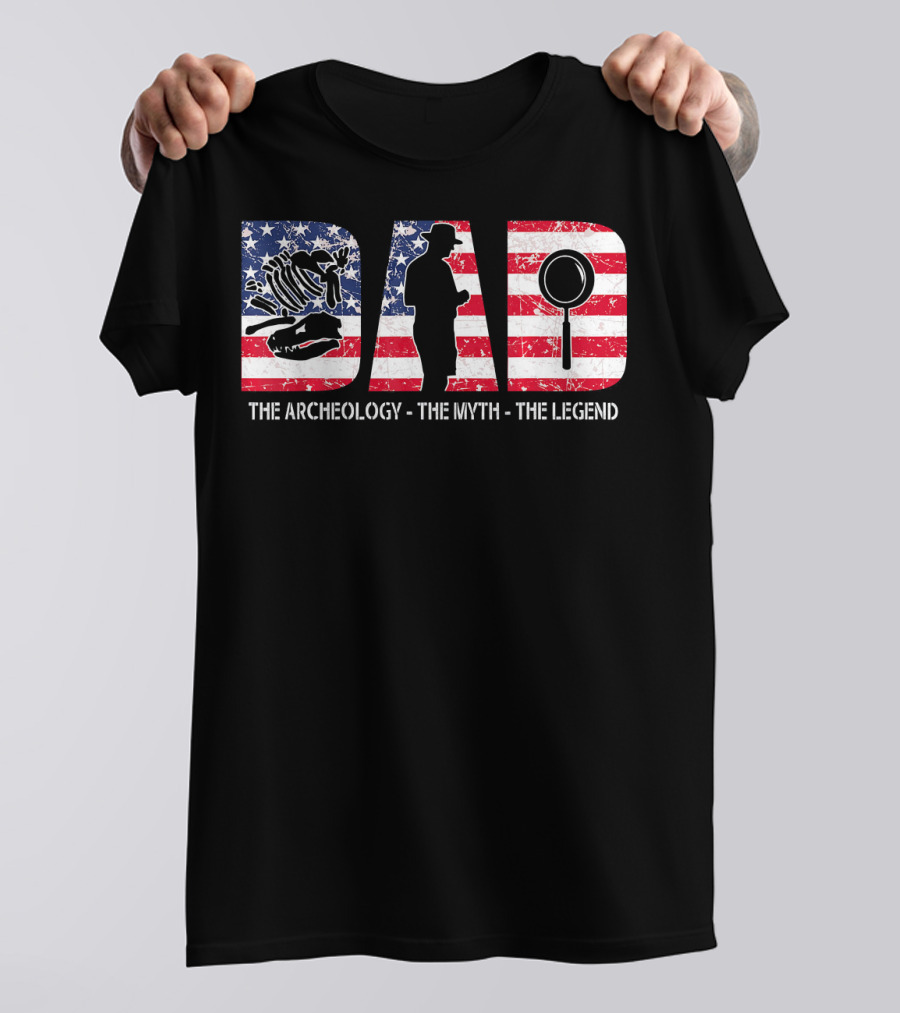 Dad The Archeology The Myth The Legend T-Shirt