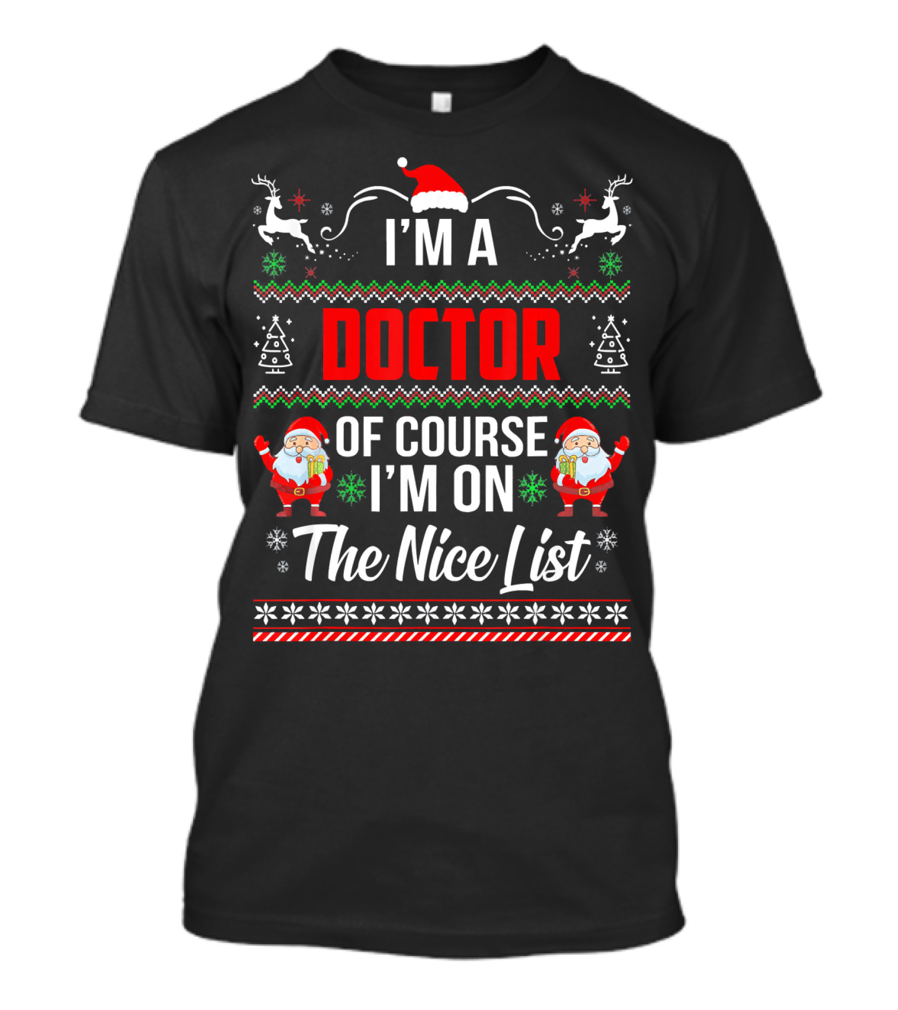 I'm A Doctor Of Course I'm On The Nice List Santa Reindeer Christmas T-Shirt