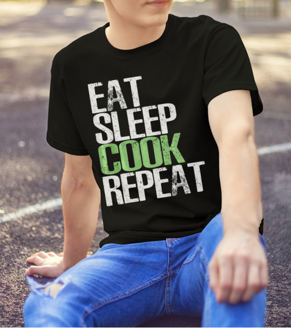 Eat Sleep Cook Repeat Great T-Shirt
