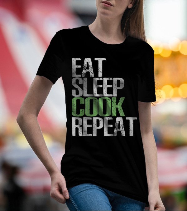 Eat Sleep Cook Repeat Great T-Shirt