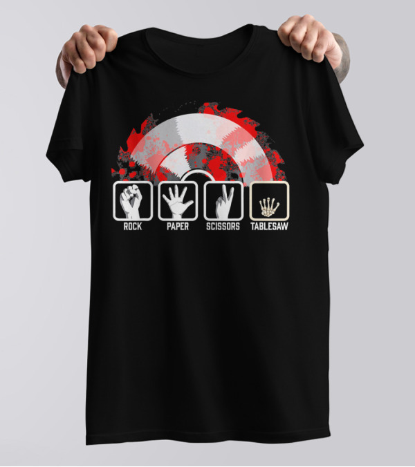 Rock Paper Scissors Tablesaw Funny Carpenter Idea For Woodworkers T-Shirt