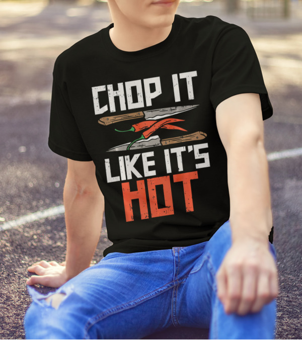 Chop It Like It's Hot Funny Chef Culinary Knife Chili Peppers T-Shirt
