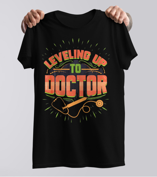Leveling Up To Doctor Graduate Achievement T-Shirt