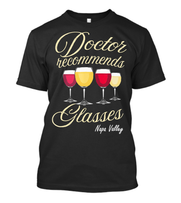 Doctor Recommends Glasses Napa Valley Wine T-Shirt