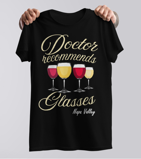 Doctor Recommends Glasses Napa Valley Wine T-Shirt