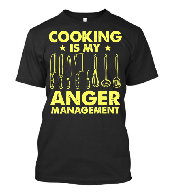 Cooking Is My Anger Management Funny Chef Knife Utensils T-Shirt