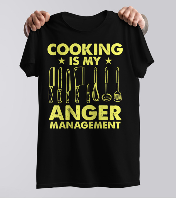 Cooking Is My Anger Management Funny Chef Knife Utensils T-Shirt