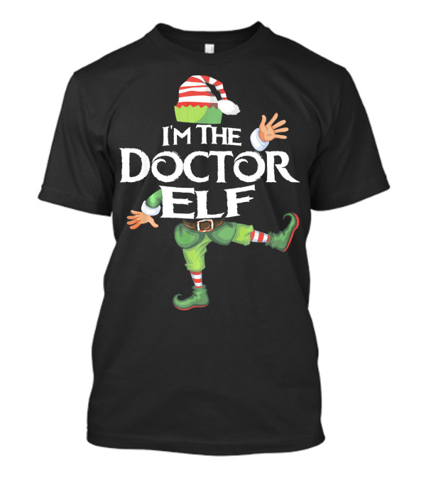 I'm The Doctor Elf Funny Christmas Costume T-Shirt