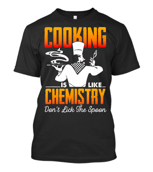 Cooking Is Like Chemistry Don't Lick The Spoon Chef Hat Plate T-Shirt